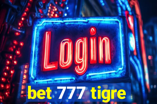 bet 777 tigre